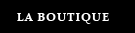 LA BOUTIQUE